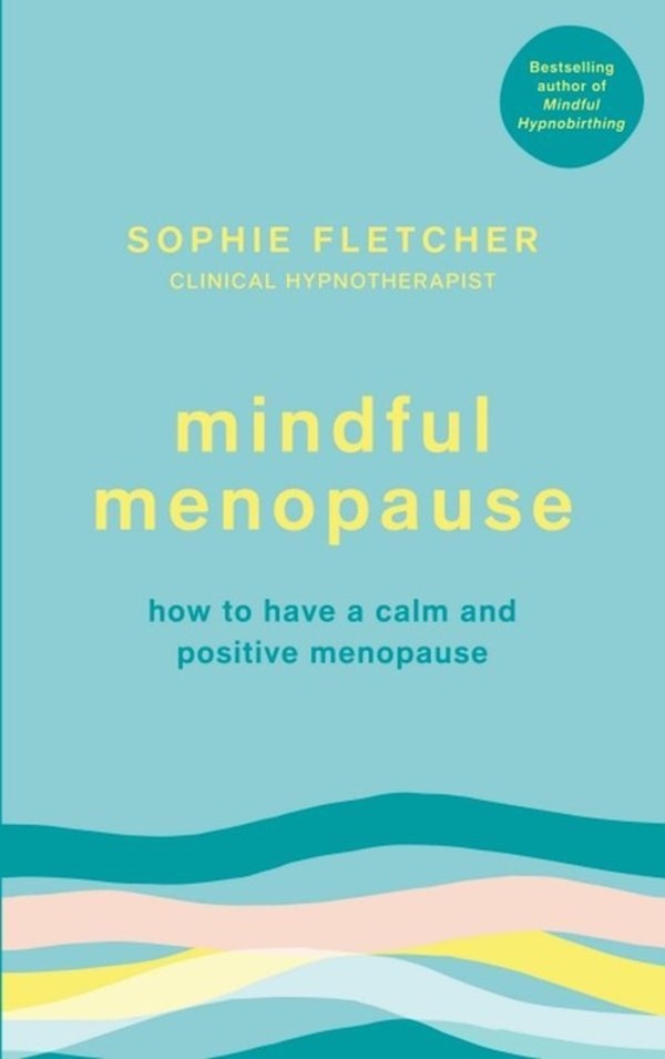 Mindful Menopause how to have a calm and positive menopause