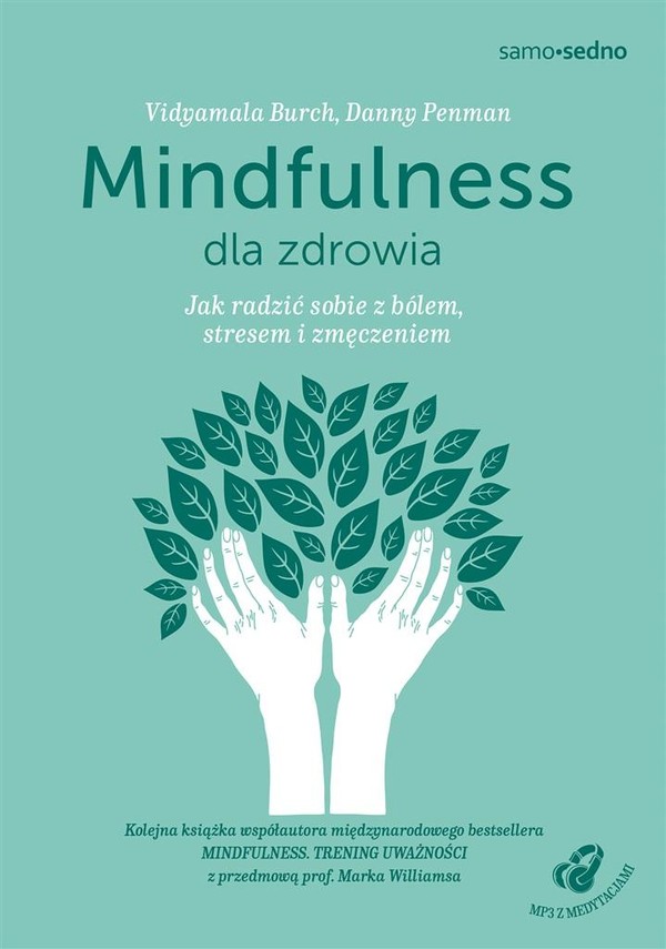 Mindfulness dla zdrowia Jak radzić sobie z bólem, stresem i zmęczeniem