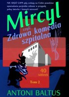 Mircyl, czyli zdrowa komedia szpitalna Tom 2