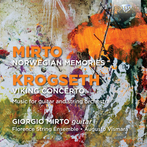 Mirto: Norwegian Memories, Krogseth: Viking Concerto Music for guitar and string orchestra