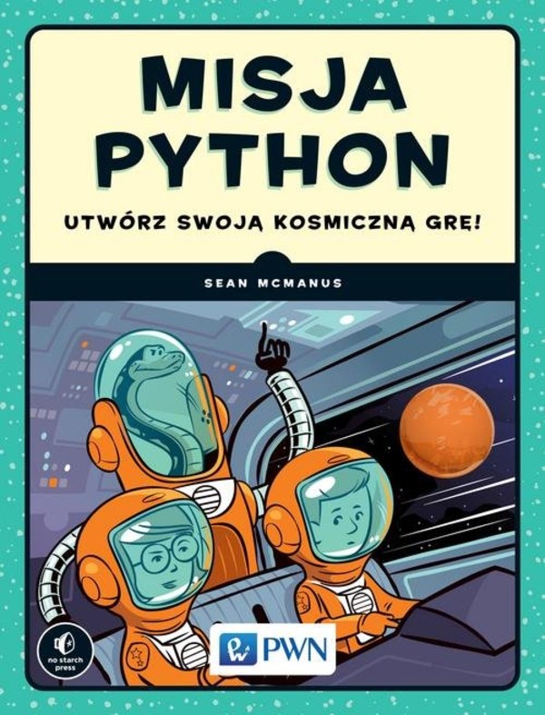 Misja Python Utwórz swoją kosmiczną grę!