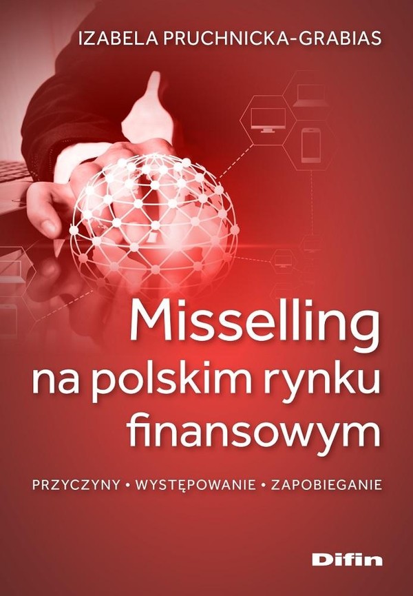 Misselling na polskim rynku finansowym Przyczyny, występowanie, zapobieganie