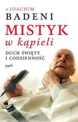 Mistyk w kąpieli Duch Święty i codzienność