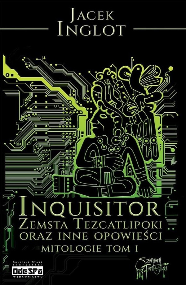Mitologie Inquisitor Zemsta Tezcatlipoki oraz inne opowieści mitologiczne Mitologie Tom 1