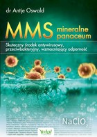 MMS - mineralne panaceum - mobi, epub, pdf Skuteczny środek antywirusowy, przeciwgrzybiczy, wzmacniający odporność