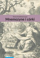 Okładka:Mnemozyne i córki. Pamięć w literaturze polskiej drugiej połowy XVIII wieku 