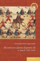 Mocarstwowe dążenia Zygmunta III w latach 1587-1618 - pdf