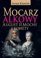 Mocarz alkowy August II Mocny i kobiety - mobi, epub