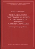 Model społecznej gospodarki rynkowej a transformacja ustrojowa polskiej gospodarki. Analiza prawnogospodarcza