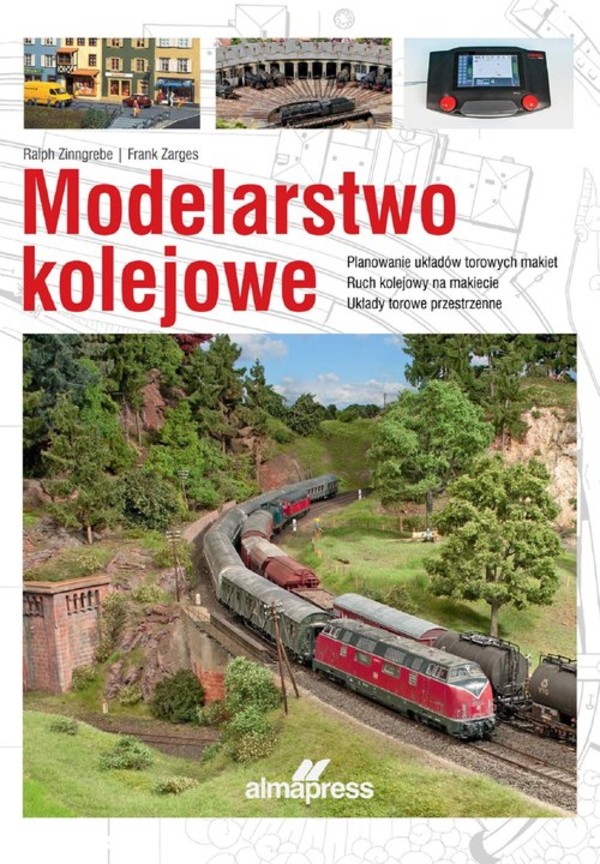Modelarstwo kolejowe Planowanie układów torowych makiet Ruch kolejowy na makiecie Układy torowe przestrzenne