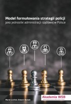 Okładka:Modele formułowania strategii policji jako jednostki administracji rządowej w Polsce 