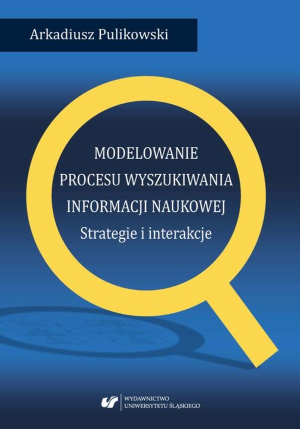 Modelowanie procesu wyszukiwania informacji naukowej. Strategie i interakcje - pdf
