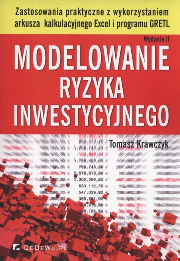 Modelowanie ryzyka inwestycyjnego Zastosowania praktyczne z wykorzystaniem arkusza kalkulacyjnego Excel i programu GRETL