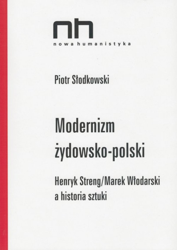 Modernizm żydowsko-polski Henryk Streng / Marek Włodarski a historia sztuki