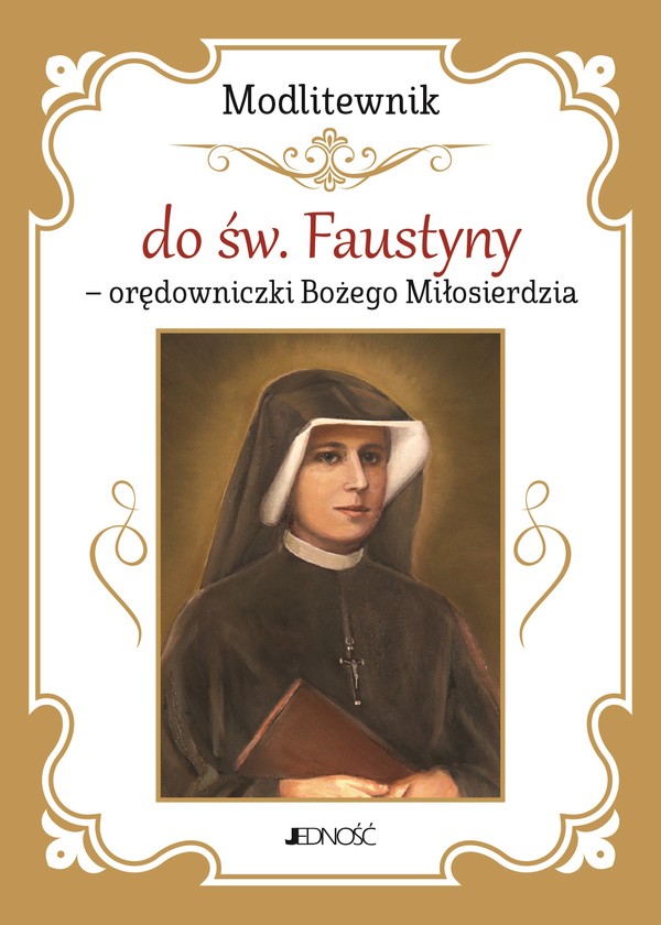 Modlitewnik do św Faustyny orędowniczki Bożego Miłosierdzia