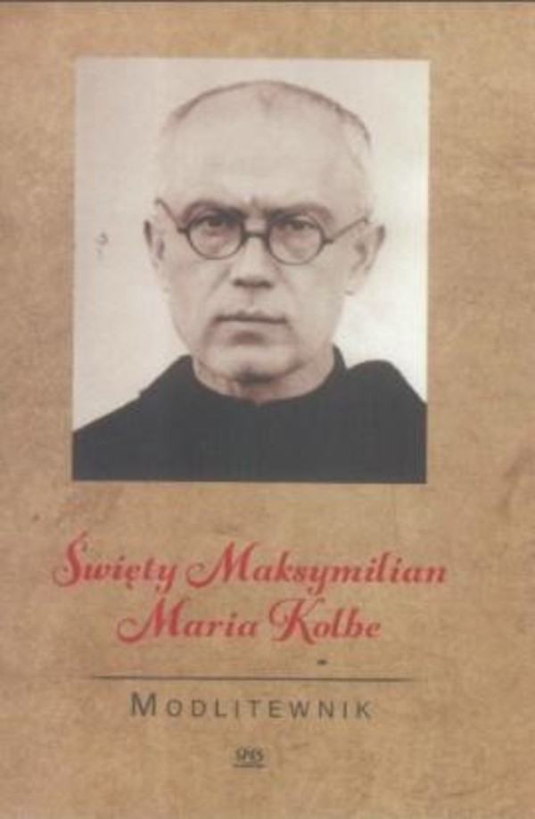 Modlitewnik. Święty Maksymilian Maria Kolbe