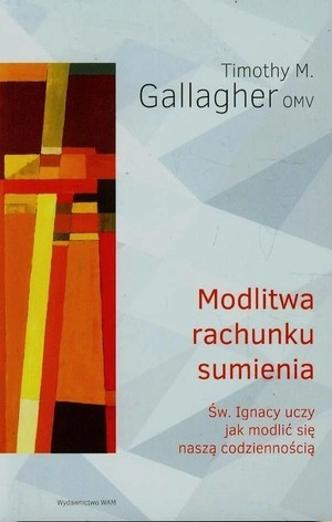Modlitwa rachunku sumienia Św. Ignacy uczy jak modlić się naszą codziennością