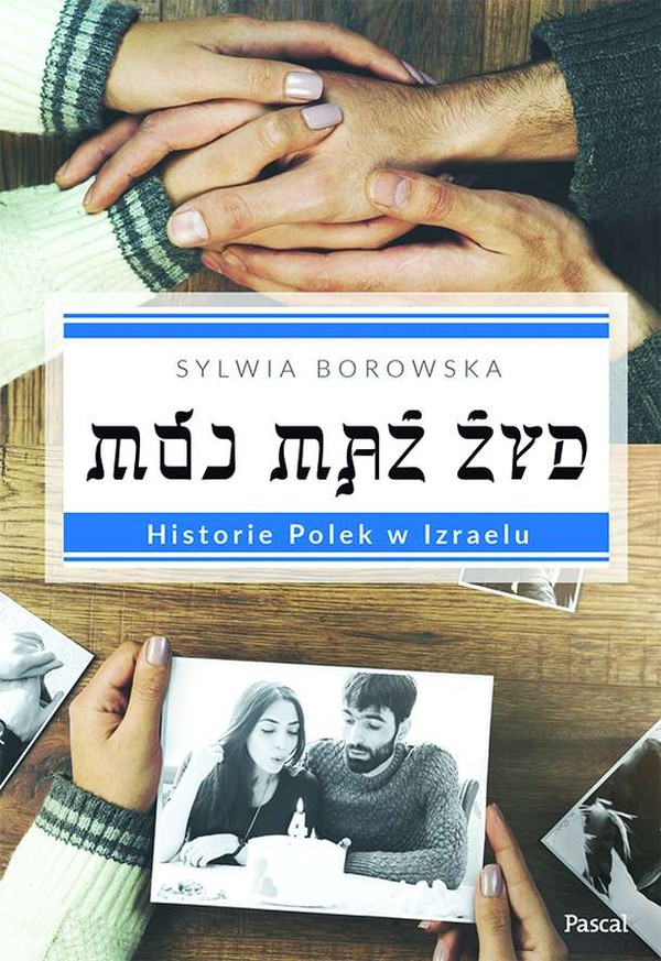 Mój mąż Żyd Historie Polek w Izraelu