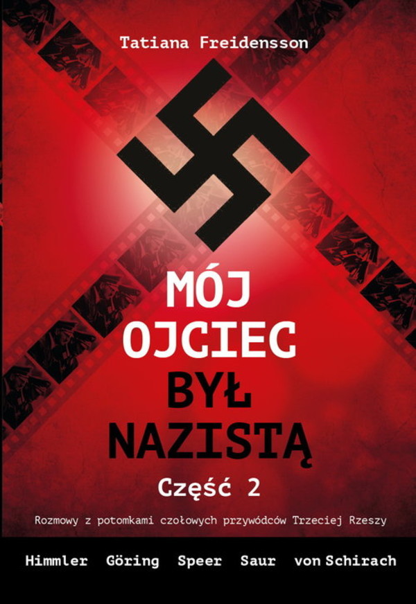 Mój ojciec był nazistą Rozmowy z potomkami czołowych przywódców III Rzeszy, Część 2