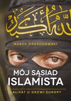 Mój sąsiad islamista. Kalifat u drzwi Europy - mobi, epub