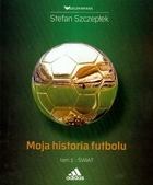 Moja historia futbolu t.1 Świat