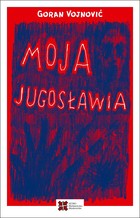 Moja Jugosławia - mobi, epub, pdf
