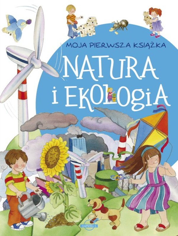Natura i ekologia Moja pierwsza książka