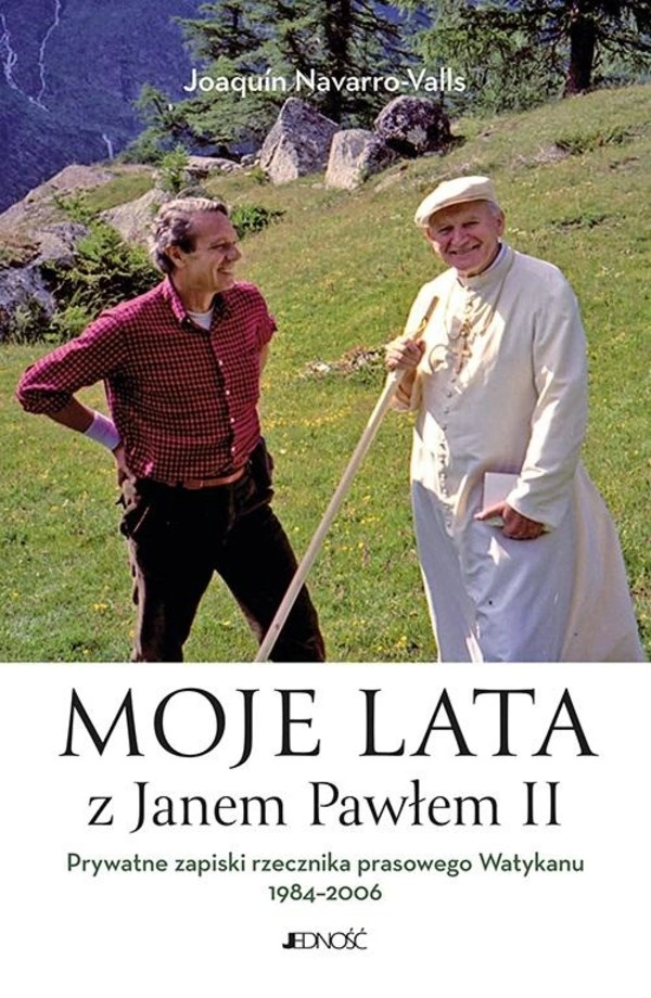 Moje lata z Janem Pawłem II Prywatne zapiski rzecznika prasowego Watykanu 1984-2006