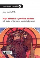 Moje zbrodnie są owocem miłości - pdf Mit Medei w literaturze niemieckojęzycznej