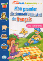 Mon premier dictionnaire illustre de francais - Les vacances