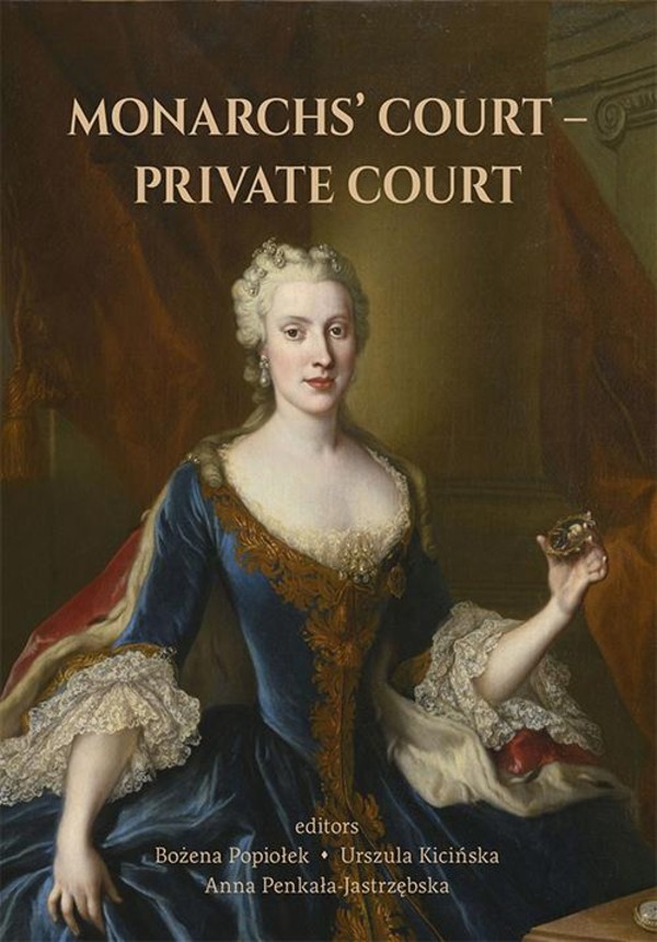 Monarchs’ COURT –PRIVATE COURTPRIVATE COURT. The Evolution of the Court Structure from the Middle Ages to the End of the 18th Century - pdf