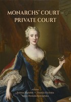 Okładka:Monarchs\' COURT –PRIVATE COURTPRIVATE COURT. The Evolution of the Court Structure from the Middle Ages to the End of the 18th Century 