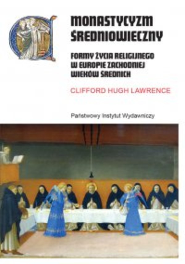 Monastycyzm średniowieczny. Formy życia religijnego w Europie Zachodniej wieków średnich