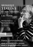 Okładka:Monique Stalens et son Théatre i jej teatr Witkiewicz, Gombrowicz, Schulz... 