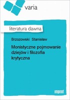 Monistyczne pojmowanie dziejów i filozofia krytyczna Literatura dawna