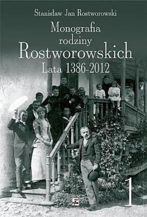 Monografia rodziny Rostworowskich lata 1386-2012 Tom I-II