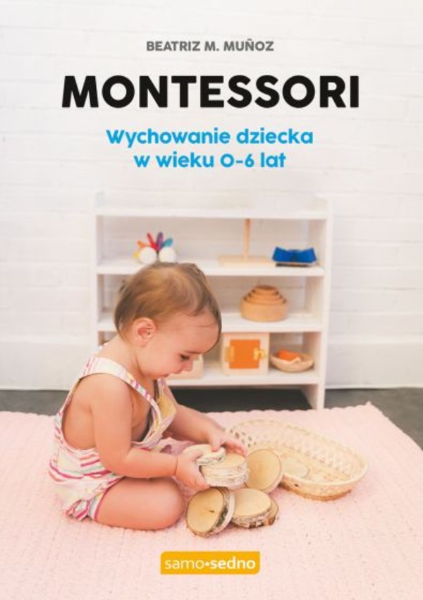 Montessori Wychowanie dziecka w wieku 0-6 lat