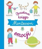 Montessori. Obrazkowa księga emocji