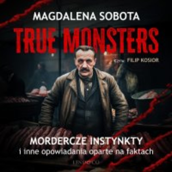 Mordercze instynkty i inne opowiadania oparte na faktach. True Monsters - Audiobook mp3