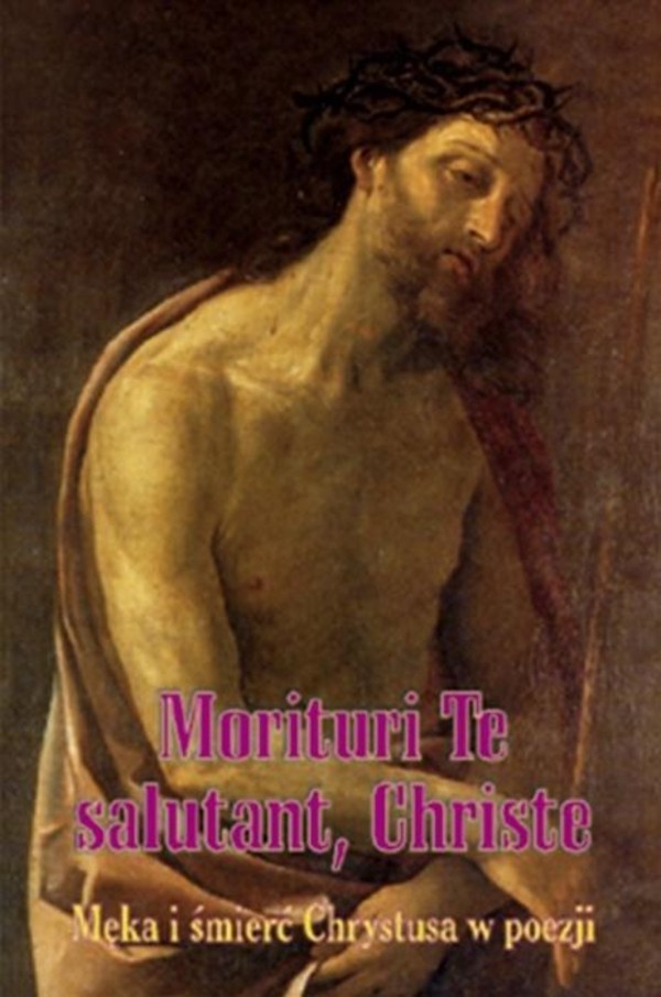 Morituri Te salutant, Christe Męka i śmierć Chrystusa w poezji