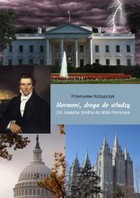 Mormoni, droga do władzy - mobi, epub Od Josepha Smitha do Mitta Romneya