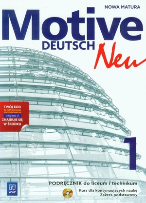 Motive Deutsch Neu 1. Podręcznik + CD + kod WSiPnet.pl do liceum i technikum. Kurs dla kontynuujących naukę. Zakres podstawowy