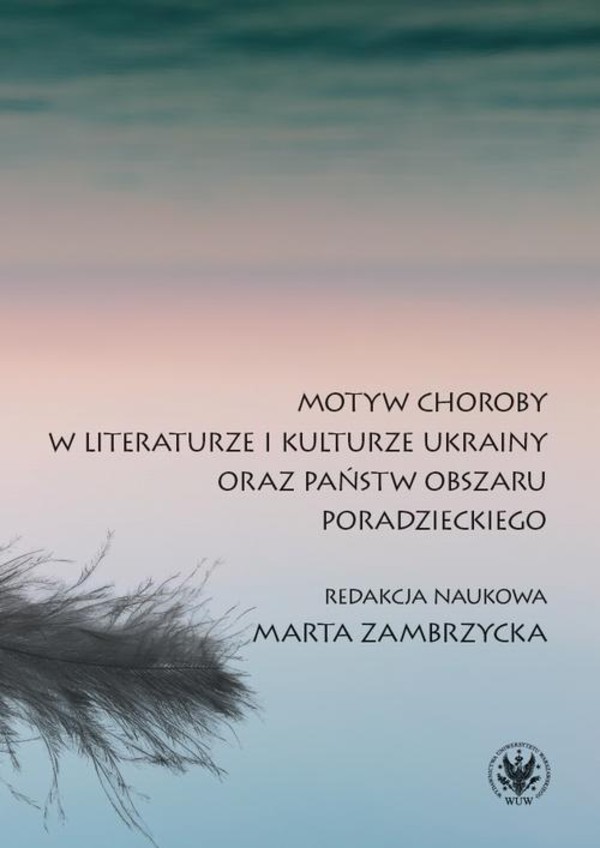 Motyw choroby w literaturze i kulturze Ukrainy oraz państw obszaru poradzieckiego - mobi, epub, pdf