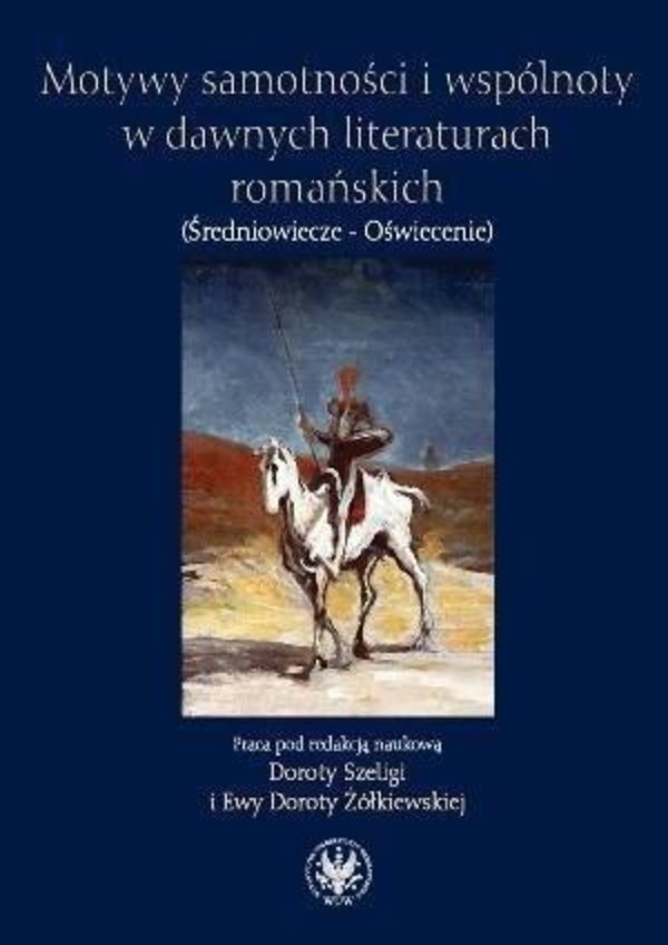 Motywy samotności i wspólnoty w dawnych literaturach romańskich Średniowiecze - Oświecenie