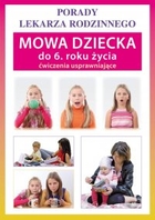 Mowa dziecka do 6 roku życia - pdf Ćwiczenia usprawniające. Porady lekarza rodzinnego