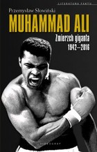 Okładka:Muhammad Ali. Zmierzch giganta 1942-2016 