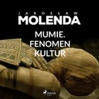 Mumie. Fenomen kultur - Audiobook mp3