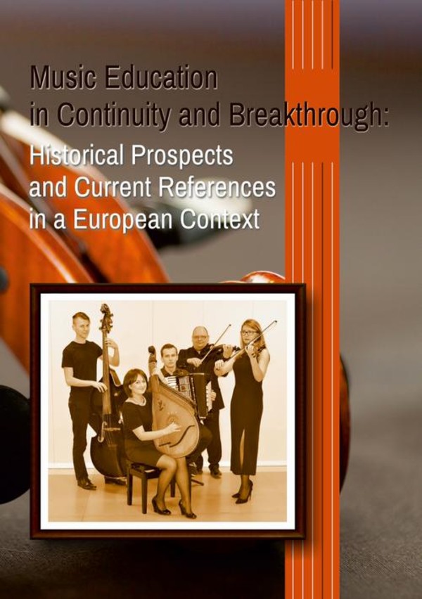 Music Education in Continuity and Breakthrough: Historical Prospects and Current References in a European Context - pdf