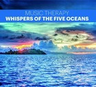 Music Therapy - Whispers of the Five Oceans