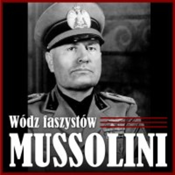 Mussolini. Wódz faszystów - Audiobook mp3